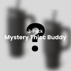 Mystery Thicc Buddy - 2 Pack
